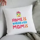 Home = Mom Pillow - Standard
