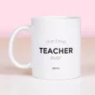 The Best Teacher Ever Mug - With Flowers