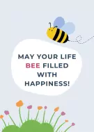 Cute bee on a card that says "May your life bee filled with happiness!".
