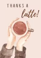 Watercolor hands holding a mug of coffee with "Thanks a latte!" text above.
