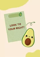 Cute cartoon avocado with a notepad that says "LOOK TO YOUR RIGHT!".