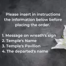 Wreath with instructions for personalization: message, temple name, pavilion, and departed's name.