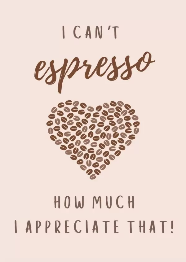 Card with coffee beans in heart shape and "I can't espresso how much I appreciate that!" text.