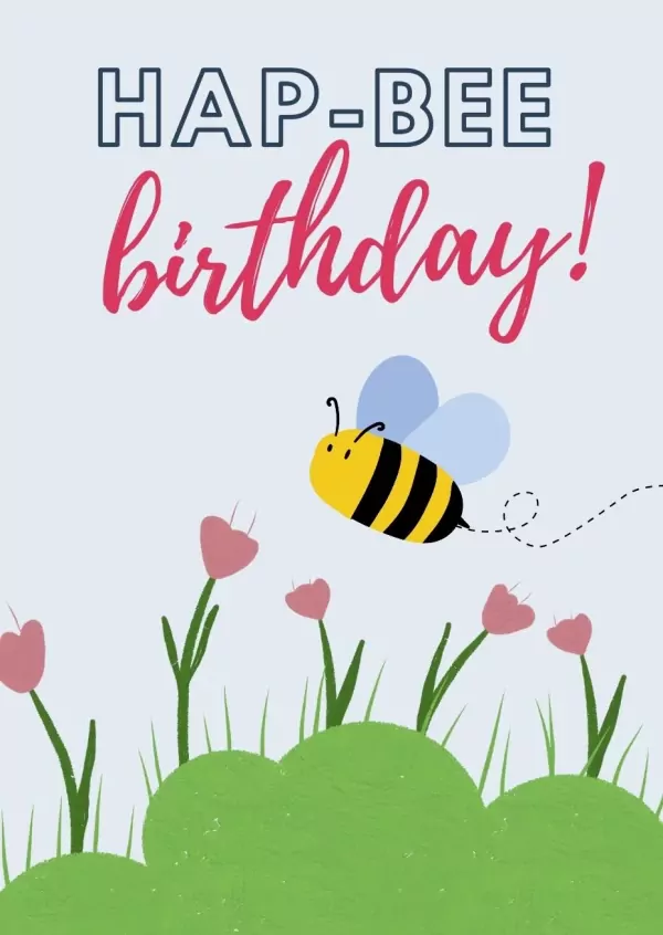 A cute bee flies over pink flowers and green grass, with "HAP-BEE birthday!" text.