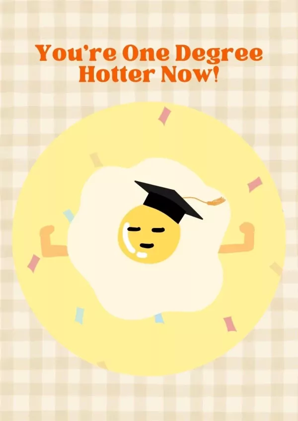 Fried egg with graduation cap and buff arms, with "You're One Degree Hotter Now!" text.