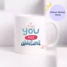White ceramic mug with "you are awesome" and flowers.
