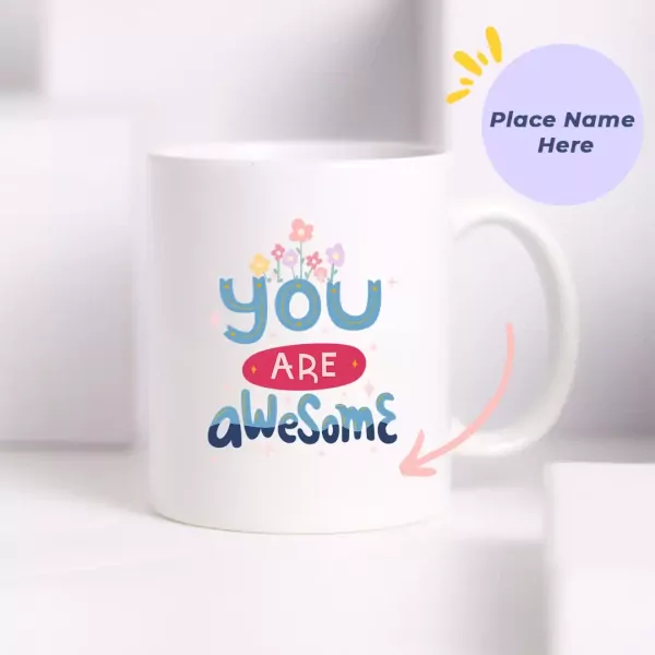 White ceramic mug with "you are awesome" and flowers.