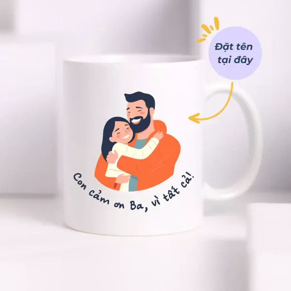 Mug with illustration of a father and daughter hugging, with Vietnamese text "Con cảm ơn Ba, vì tất cả".
